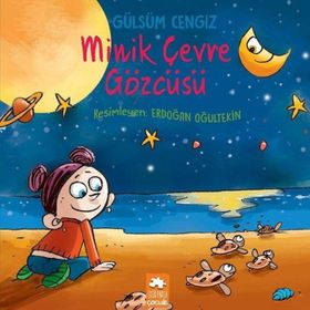 Minik Çevre Gözcüsü - Gülsüm Cengiz