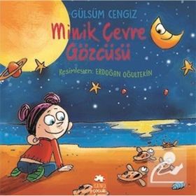 Minik Çevre Gözcüsü - Gülsüm Cengiz