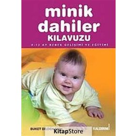 MINIK DAHILER KILAVUZU 0-12 AY BEBEK GELIŞIMI VE EĞITIMI - GENEL