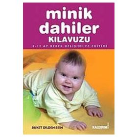 MINIK DAHILER KILAVUZU 0-12 AY BEBEK GELIŞIMI VE EĞITIMI - GENEL