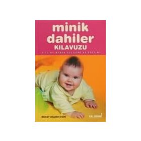 MINIK DAHILER KILAVUZU 0-12 AY BEBEK GELIŞIMI VE EĞITIMI - GENEL