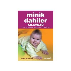 MINIK DAHILER KILAVUZU 0-12 AY BEBEK GELIŞIMI VE EĞITIMI - GENEL