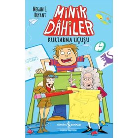 Minik Dahiler – Kurtarma Uçuşu - Megan E. Byant - İş Bankası Kültür Yayınları