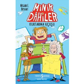 Minik Dahiler – Kurtarma Uçuşu - Megan E. Byant - İş Bankası Kültür Yayınları