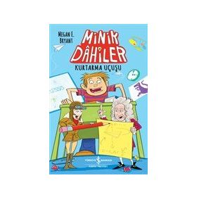 Minik Dahiler – Kurtarma Uçuşu - Megan E. Byant - İş Bankası Kültür Yayınları
