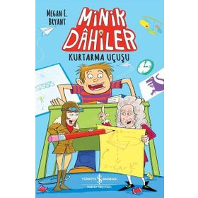Minik Dahiler – Kurtarma Uçuşu - Megan E. Byant - İş Bankası Kültür Yayınları