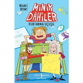 Minik Dahiler – Kurtarma Uçuşu - Megan E. Byant - İş Bankası Kültür Yayınları