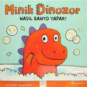 Minik Dinozor Nasıl Banyo Yapar? - Jane Clarke
