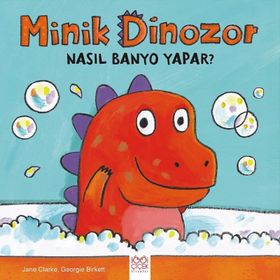 Minik Dinozor Nasıl Banyo Yapar? - Jane Clarke