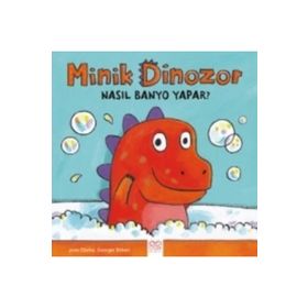 Minik Dinozor Nasıl Banyo Yapar? - Jane Clarke