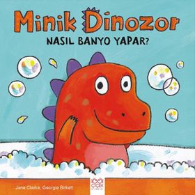 Minik Dinozor Nasıl Banyo Yapar? - Jane Clarke