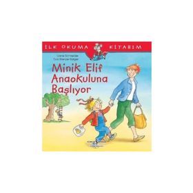 Minik Elif Anaokuluna Başlıyor - İlk Okuma Kitabım - İş Bankası Kültür Yayınları