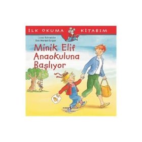 Minik Elif Anaokuluna Başlıyor - Liane Schneider
