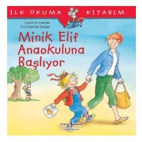 Minik Elif Anaokuluna Başlıyor - Liane Schneider
