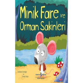 Minik Fare ve Orman Sakinleri - Joshua George - İş Bankası Kültür Yayınları