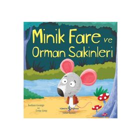 Minik Fare ve Orman Sakinleri - Joshua George - İş Bankası Kültür Yayınları
