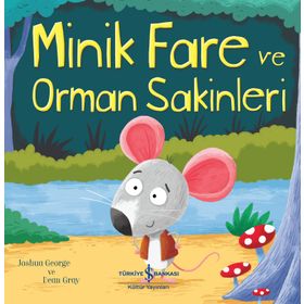 Minik Fare ve Orman Sakinleri - Joshua George - İş Bankası Kültür Yayınları