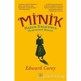 Minik: Madam Tussaud’nun Olağanüstü Hayatı-Edward Carey