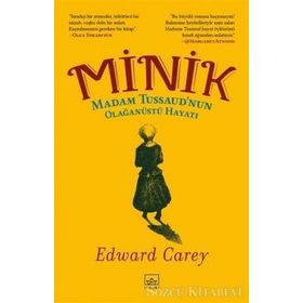 Minik: Madam Tussaud’nun Olağanüstü Hayatı-Edward Carey