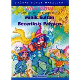 MINIK SULTAN BECERIKSIZ PALYAÇO - AYLA KUTLU