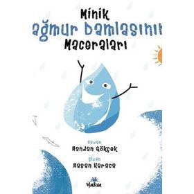Minik Yağmur Damlasının Maceraları - Handan Gökçek
