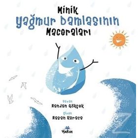 Minik Yağmur Damlasının Maceraları - Handan Gökçek
