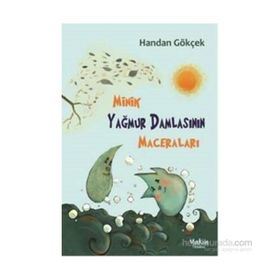 Minik Yağmur Damlasının Maceraları - Handan Gökçek