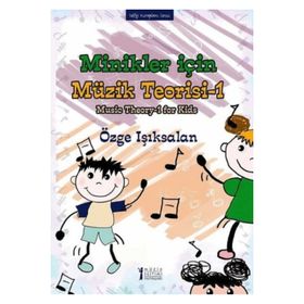 Minikler için Müzik Teorisi 1-Müzik Eğitimi Yayınları
