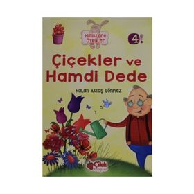 Miniklere Öyküler - Çiçekler ve Hamdi Dede - Nalan Aktaş Sönmez