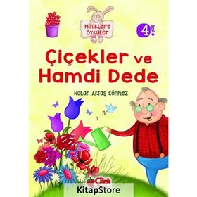 Miniklere Öyküler - Çiçekler ve Hamdi Dede - Nalan Aktaş Sönmez