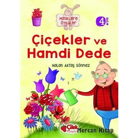 Miniklere Öyküler - Çiçekler ve Hamdi Dede - Nalan Aktaş Sönmez