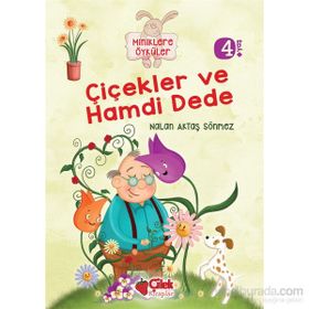 Miniklere Öyküler - Çiçekler ve Hamdi Dede - Nalan Aktaş Sönmez