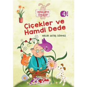 Miniklere Öyküler - Çiçekler ve Hamdi Dede - Nalan Aktaş Sönmez