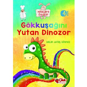 Miniklere Öyküler - Gökkuşağını Yutan Dinozor - Nalan Aktaş Sönmez