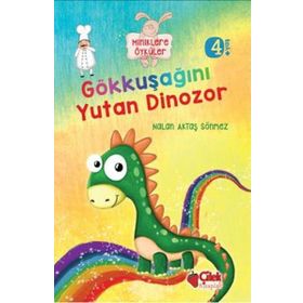 Miniklere Öyküler - Gökkuşağını Yutan Dinozor - Nalan Aktaş Sönmez
