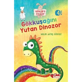 Miniklere Öyküler - Gökkuşağını Yutan Dinozor - Nalan Aktaş Sönmez