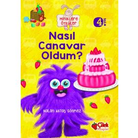 Miniklere Öyküler - Nasıl Canavar Oldum - Nalan Aktaş Sönmez