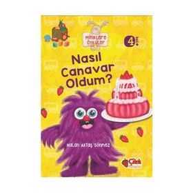 Miniklere Öyküler - Nasıl Canavar Oldum - Nalan Aktaş Sönmez
