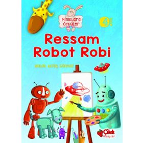 Miniklere Öyküler - Ressam Robot Robi - Nalan Aktaş Sönmez