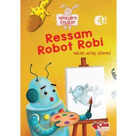 Miniklere Öyküler - Ressam Robot Robi - Nalan Aktaş Sönmez