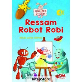 Miniklere Öyküler - Ressam Robot Robi - Nalan Aktaş Sönmez