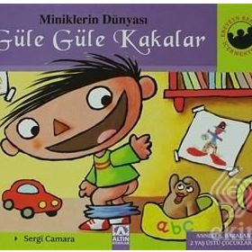 Miniklerin Dünyası: Güle Güle Kakalar