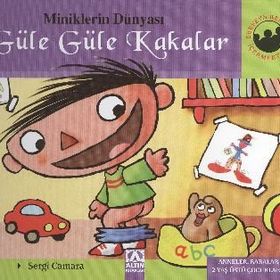 Miniklerin Dünyası: Güle Güle Kakalar