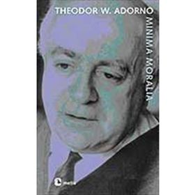 MINIMA MORALIA SAKATLANMIŞ YAŞAMDAN YANSIMALAR - THEODOR W. ADORNO