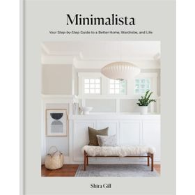 Minimalista Your Step-By-Step Guide to a Better Home, Wardrobe and Life