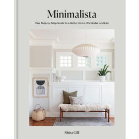Minimalista Your Step-By-Step Guide to a Better Home, Wardrobe and Life