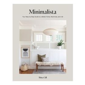 Minimalista Your Step-By-Step Guide to a Better Home, Wardrobe and Life
