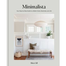 Minimalista Your Step-By-Step Guide to a Better Home, Wardrobe and Life