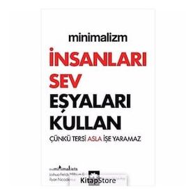 Minimalizm: İnsanları Sev Eşyaları Kullan - Joshua Fields Millburn
