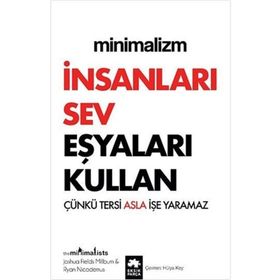 Minimalizm: İnsanları Sev Eşyaları Kullan - Joshua Fields Millburn